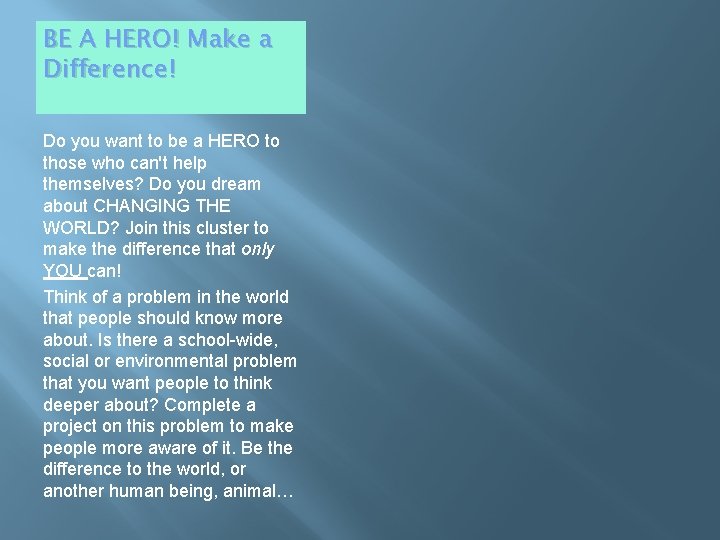 BE A HERO! Make a Difference! Do you want to be a HERO to