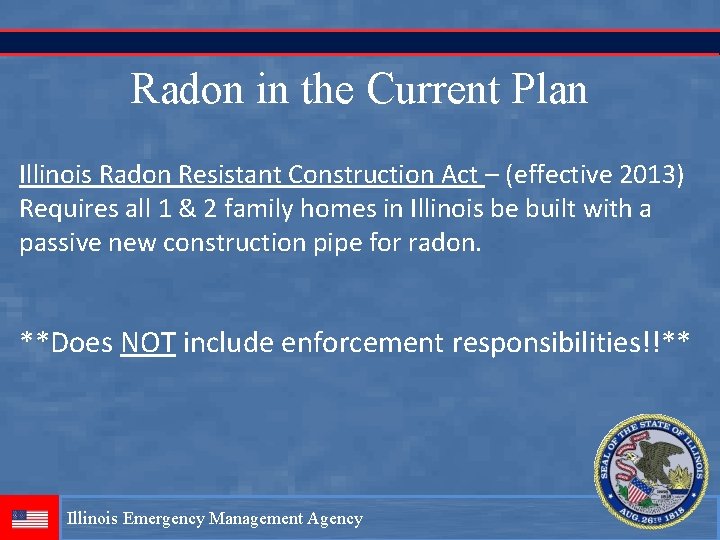 Radon in the Current Plan Illinois Radon Resistant Construction Act – (effective 2013) Requires