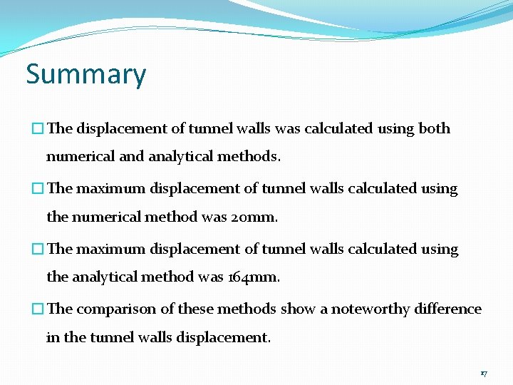 Summary �The displacement of tunnel walls was calculated using both numerical and analytical methods.
