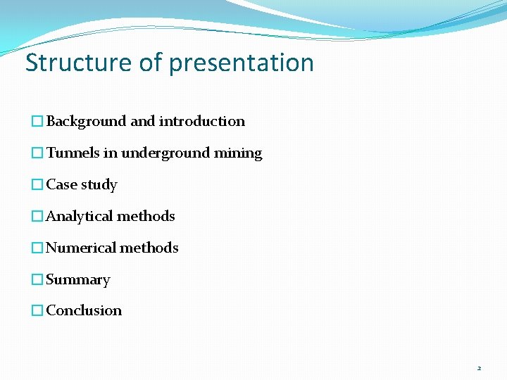 Structure of presentation �Background and introduction �Tunnels in underground mining �Case study �Analytical methods