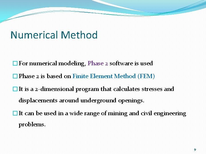 Numerical Method �For numerical modeling, Phase 2 software is used �Phase 2 is based