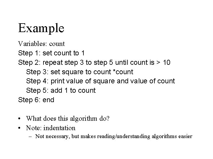 Example Variables: count Step 1: set count to 1 Step 2: repeat step 3