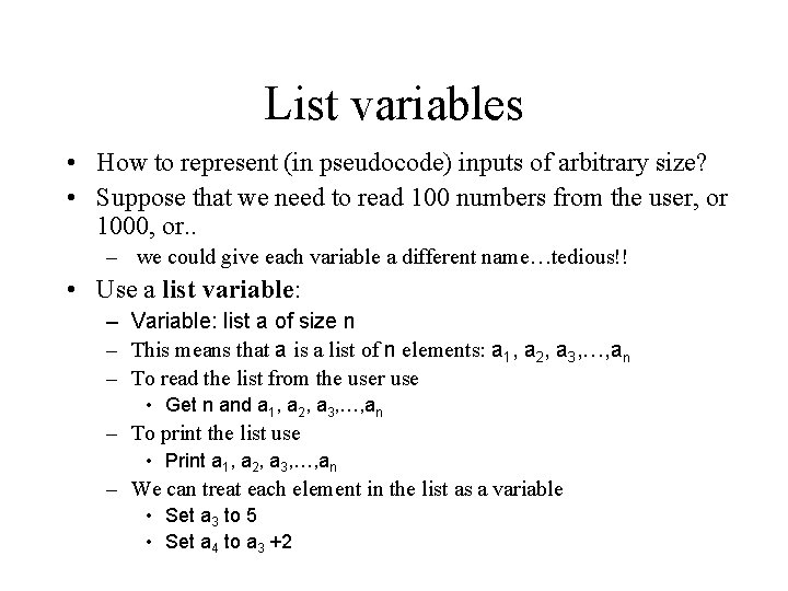 List variables • How to represent (in pseudocode) inputs of arbitrary size? • Suppose