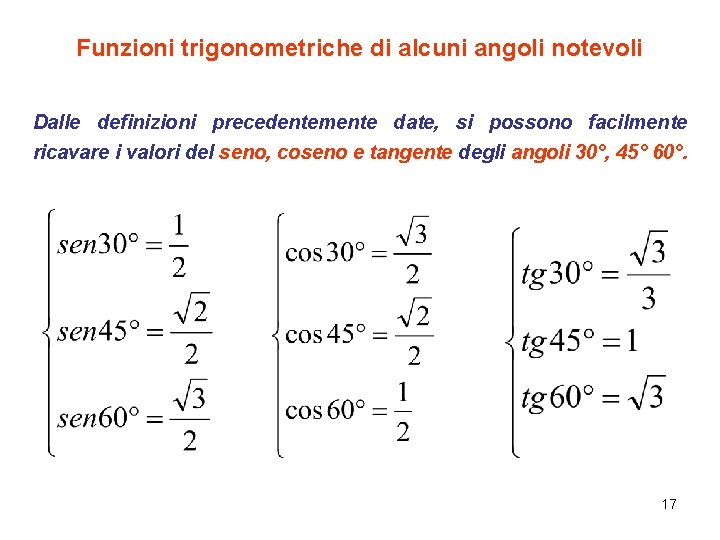 Funzioni trigonometriche di alcuni angoli notevoli Dalle definizioni precedentemente date, si possono facilmente ricavare