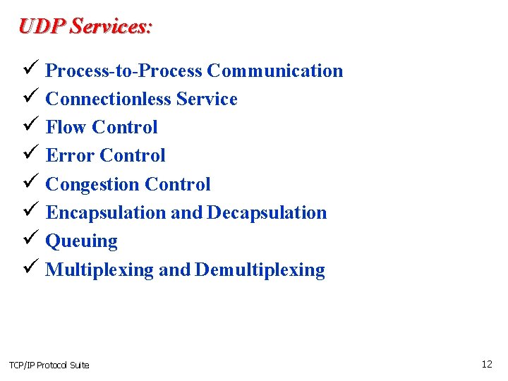 UDP Services: ü Process-to-Process Communication ü Connectionless Service ü Flow Control ü Error Control