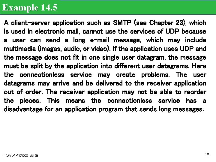 Example 14. 5 A client-server application such as SMTP (see Chapter 23), which is