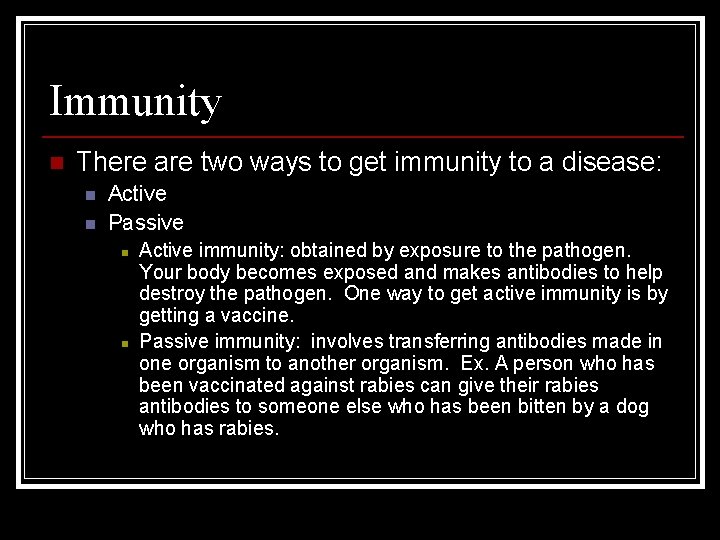 Immunity n There are two ways to get immunity to a disease: n n