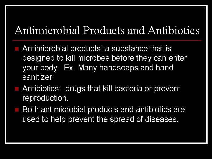 Antimicrobial Products and Antibiotics n n n Antimicrobial products: a substance that is designed