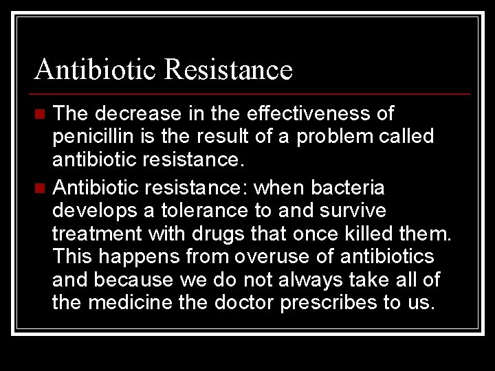 Antibiotic Resistance The decrease in the effectiveness of penicillin is the result of a