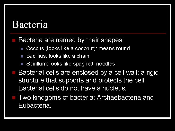 Bacteria n Bacteria are named by their shapes: n n n Coccus (looks like