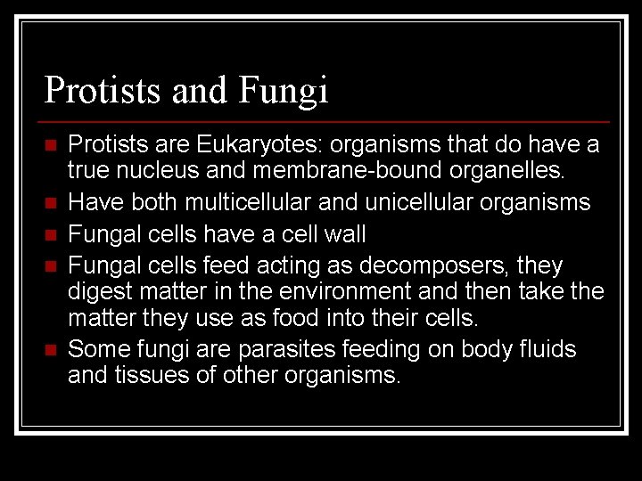 Protists and Fungi n n n Protists are Eukaryotes: organisms that do have a