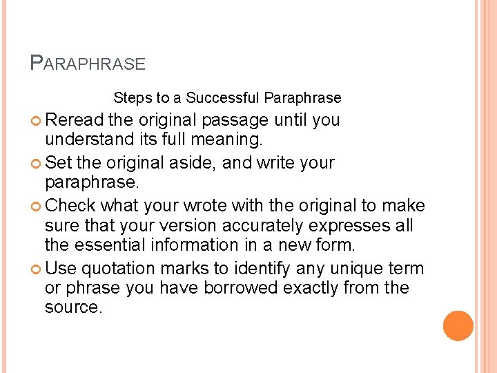 PARAPHRASE Steps to a Successful Paraphrase Reread the original passage until you understand its