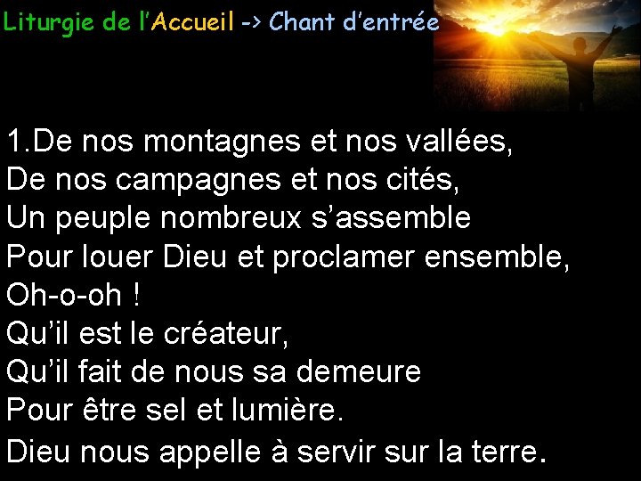 Liturgie de l’Accueil -> Chant d’entrée 1. De nos montagnes et nos vallées, De