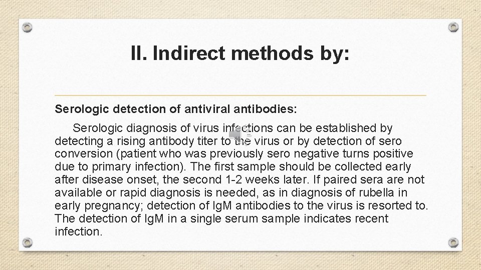 II. Indirect methods by: Serologic detection of antiviral antibodies: Serologic diagnosis of virus infections