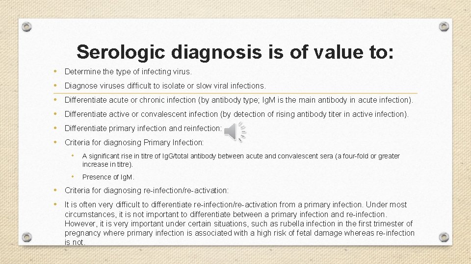 Serologic diagnosis is of value to: • Determine the type of infecting virus. •