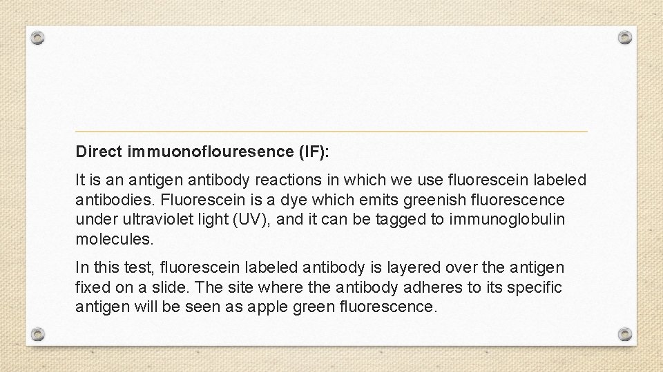 Direct immuonoflouresence (IF): It is an antigen antibody reactions in which we use fluorescein