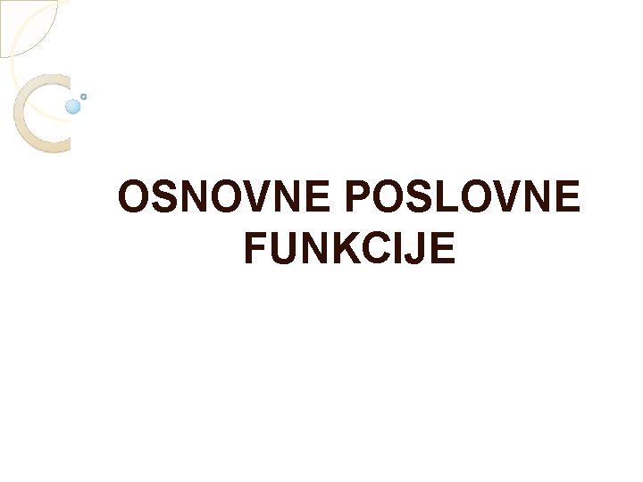 OSNOVNE POSLOVNE FUNKCIJE 