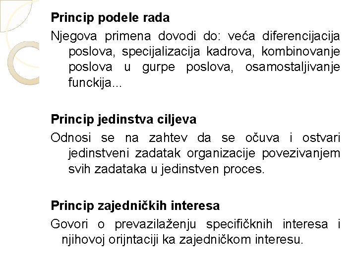 Princip podele rada Njegova primena dovodi do: veća diferencija poslova, specijalizacija kadrova, kombinovanje poslova