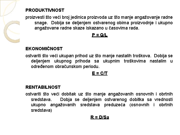 PRODUKTIVNOST proizvesti što veći broj jedinica proizvoda uz što manje angažovanje radne snage. Dobija