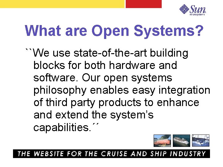 What are Open Systems? ``We use state-of-the-art building blocks for both hardware and software.