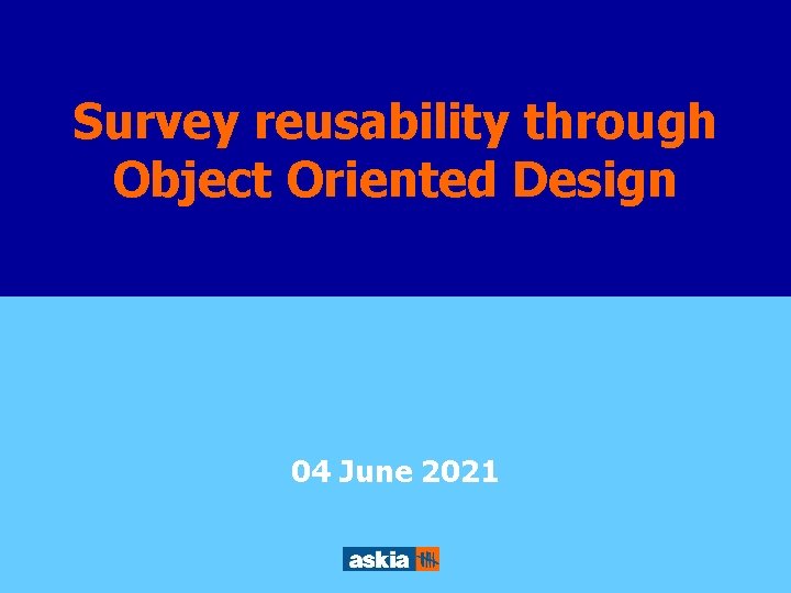 Survey reusability through Object Oriented Design Survey reusability through Object Orient Design 04 June