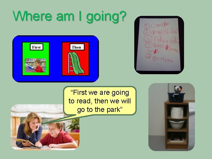 Where am I going? “First we are going to read, then we will go