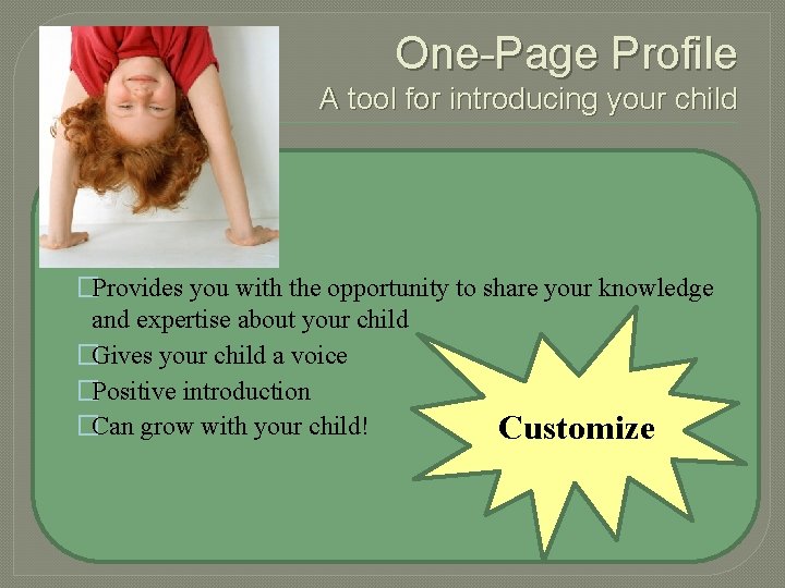 One Page Profile A tool for introducing your child �Provides you with the opportunity