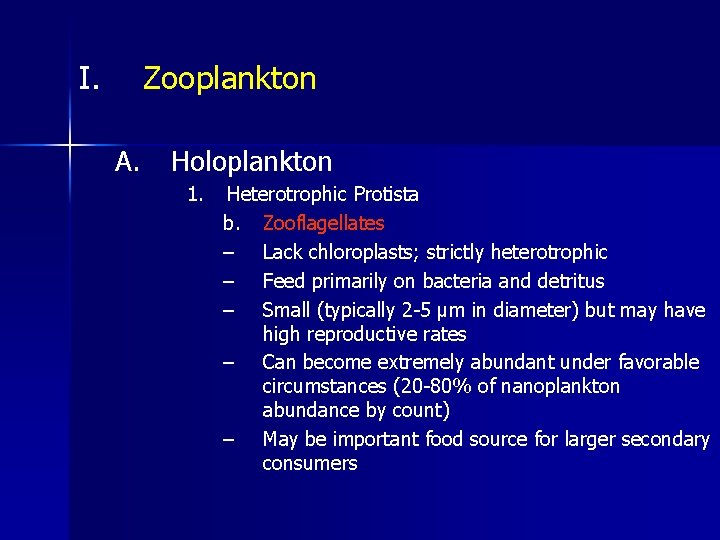 I. Zooplankton A. Holoplankton 1. Heterotrophic Protista b. Zooflagellates – Lack chloroplasts; strictly heterotrophic