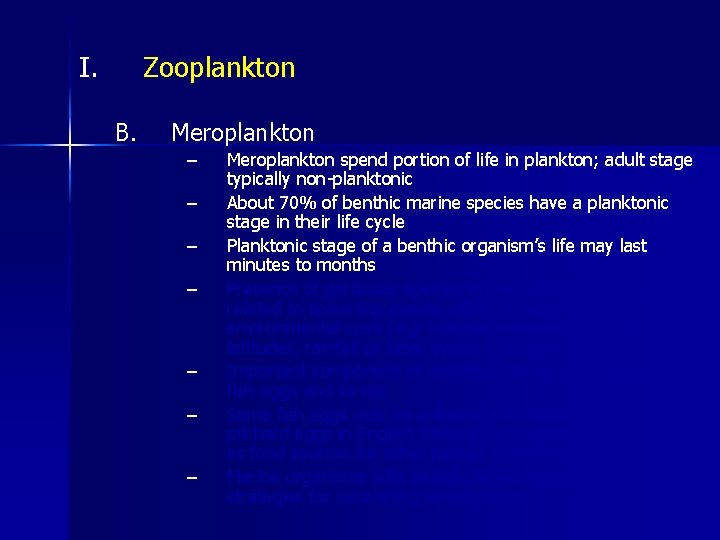 I. Zooplankton B. Meroplankton – – – – Meroplankton spend portion of life in