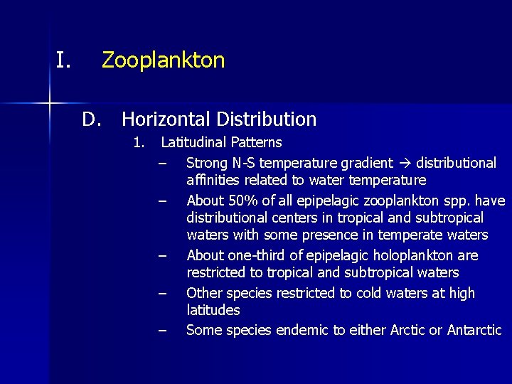 I. Zooplankton D. Horizontal Distribution 1. Latitudinal Patterns – Strong N-S temperature gradient distributional