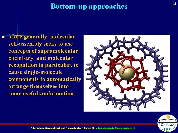 Bottom-up approaches n More generally, molecular self-assembly seeks to use concepts of supramolecular chemistry,
