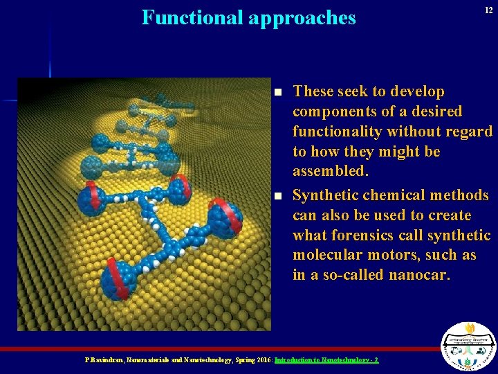 Functional approaches n n 12 These seek to develop components of a desired functionality