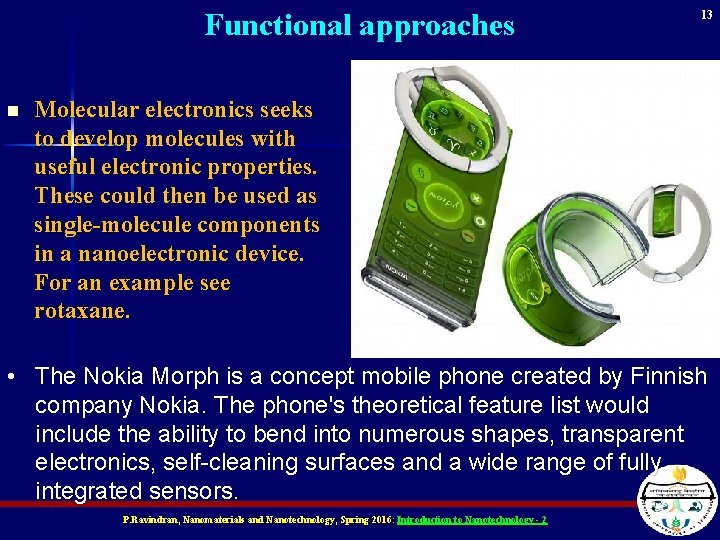 Functional approaches n 13 Molecular electronics seeks to develop molecules with useful electronic properties.