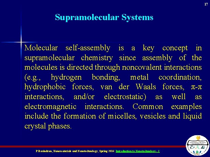 17 Supramolecular Systems Molecular self-assembly is a key concept in supramolecular chemistry since assembly