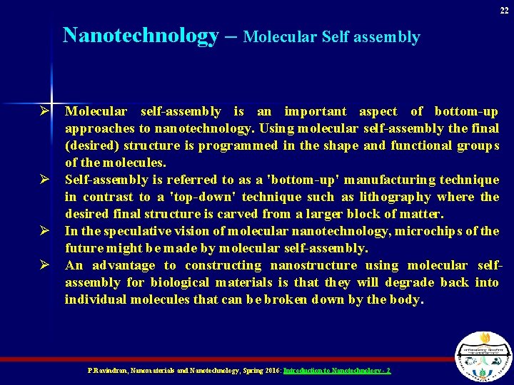 22 Nanotechnology – Molecular Self assembly Ø Molecular self-assembly is an important aspect of