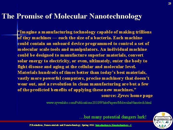 25 The Promise of Molecular Nanotechnology “Imagine a manufacturing technology capable of making trillions