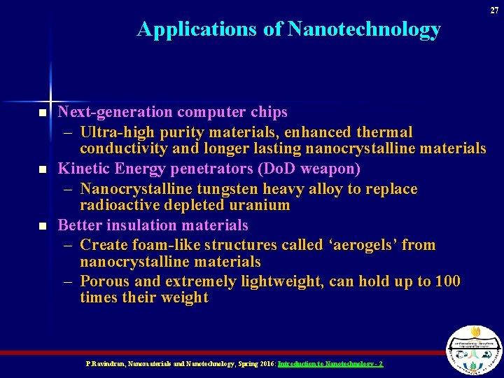 27 Applications of Nanotechnology n n n Next-generation computer chips – Ultra-high purity materials,
