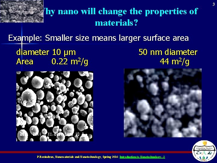 3 Why nano will change the properties of materials? Example: Smaller size means larger