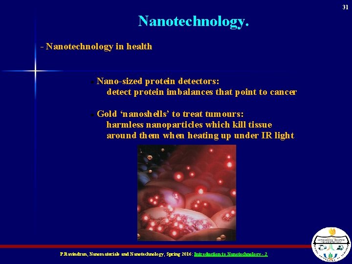 31 Nanotechnology. - Nanotechnology in health Nano-sized protein detectors: detect protein imbalances that point