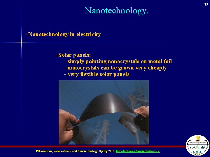Nanotechnology. - Nanotechnology in electricity Solar panels: - simply painting nanocrystals on metal foil