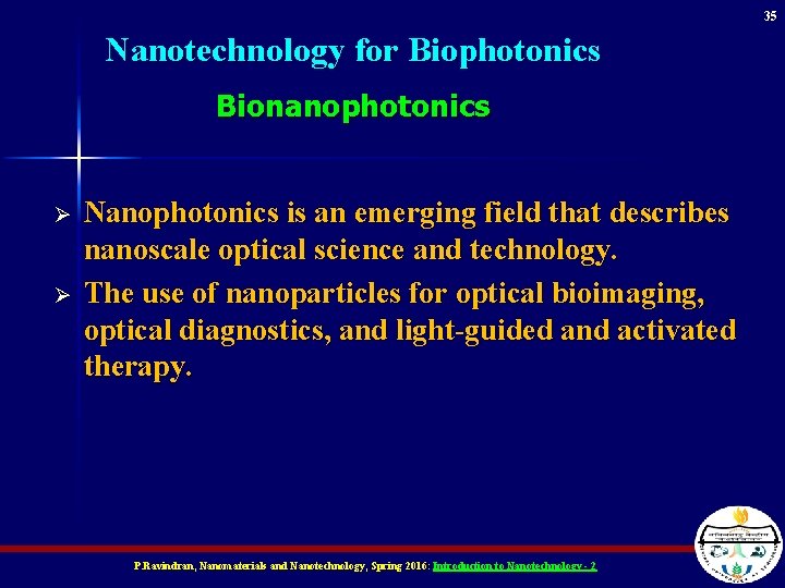 35 Nanotechnology for Biophotonics Bionanophotonics Ø Ø Nanophotonics is an emerging field that describes