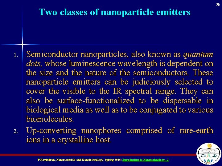 Two classes of nanoparticle emitters 1. 2. Semiconductor nanoparticles, also known as quantum dots,