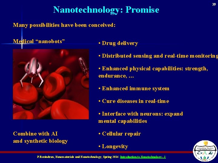Nanotechnology: Promise 39 Many possibilities have been conceived: Medical “nanobots” • Drug delivery •