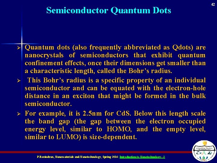Semiconductor Quantum Dots Ø Ø Ø Quantum dots (also frequently abbreviated as Qdots) are
