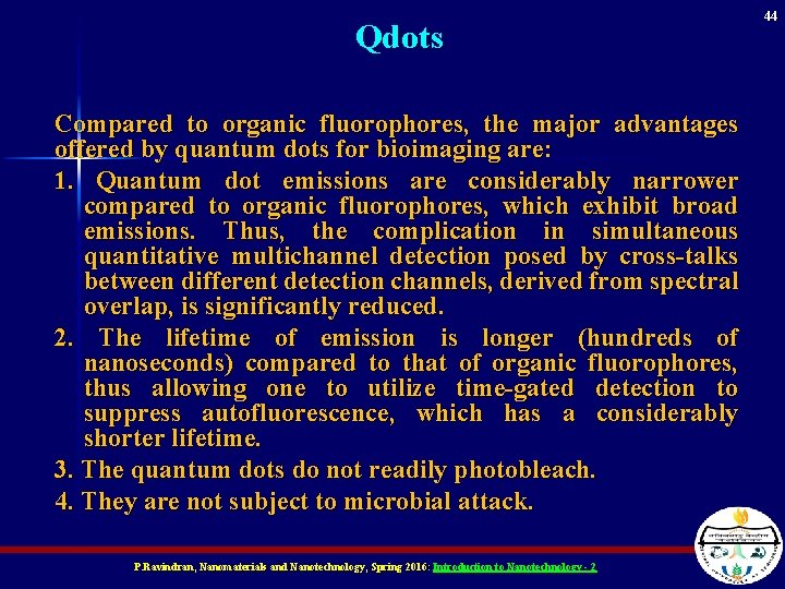 Qdots Compared to organic fluorophores, the major advantages offered by quantum dots for bioimaging