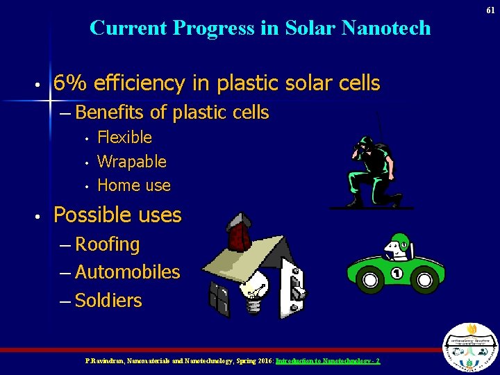 Current Progress in Solar Nanotech • 6% efficiency in plastic solar cells – Benefits