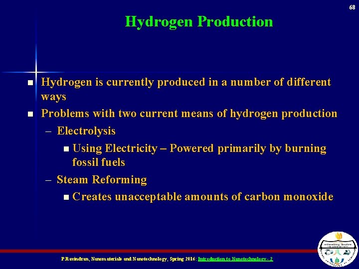 68 Hydrogen Production n n Hydrogen is currently produced in a number of different