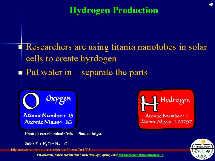 Hydrogen Production Researchers are using titania nanotubes in solar cells to create hyrdogen n