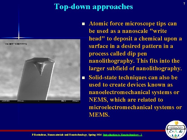 Top-down approaches n n Atomic force microscope tips can be used as a nanoscale
