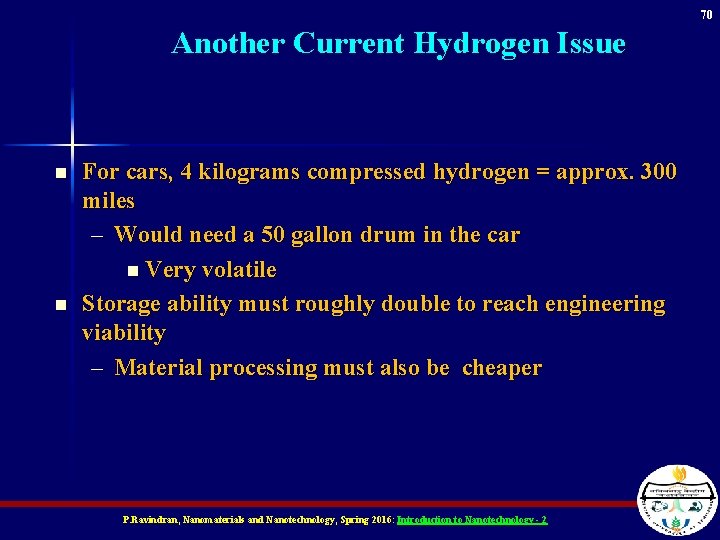 70 Another Current Hydrogen Issue n n For cars, 4 kilograms compressed hydrogen =